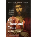 One Thousand Years with Jesus: The Coming Messianic Kingdom - Hardcover