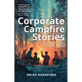 Corporate Campfire Stories: A Practical Career Guide for Aspiring Leaders - Paperback