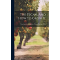 The Pecan, And How To Grow It - Hardcover