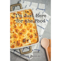 I'm Just Here For the Food - Paperback