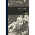 Padre Pio: the Stigmatist - Paperback