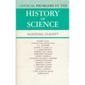 Critical Problems in the History of Science: Proceedings of the Institute for the History of Science, 1957 - Paperback