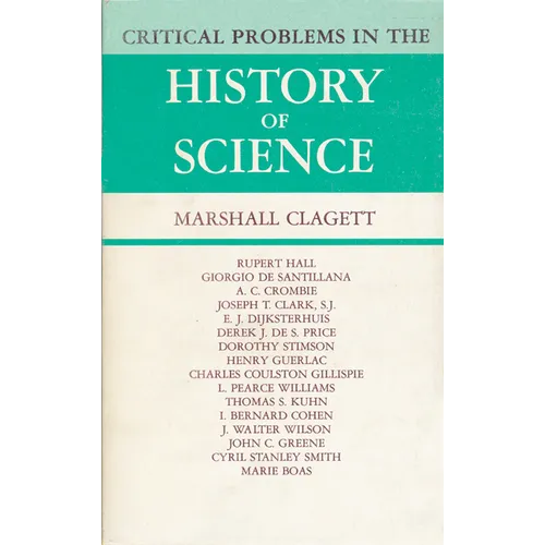 Critical Problems in the History of Science: Proceedings of the Institute for the History of Science, 1957 - Paperback