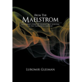 From the Maelstrom: A Pilgrim's Story of Dissent and Survival in the Twentieth Century. - Hardcover