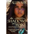 The Shadows We Make - Shadow Journey Series Book One - Paperback