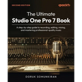 The Ultimate Studio One Pro 7 Book - Second Edition: A step-by-step guide to recording, editing, mixing, and mastering professional-quality music - Paperback