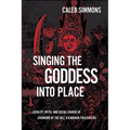 Singing the Goddess into Place: Locality, Myth, and Social Change in Chamundi of the Hill, a Kannada Folk Ballad - Paperback