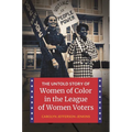The Untold Story of Women of Color in the League of Women Voters - Hardcover