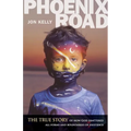 Phoenix Road: The True Story of How God Shattered All Forms and Boundaries of My Existence - Paperback