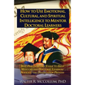 How to Use Emotional Intelligence, Cultural Intelligence and Spiritual Intelligence to Mentor Doctoral Learners - Paperback