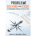 Problem Solving with Code: C# Programming through the Eyes of Faith - Paperback