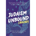 Judaism Unbound (Bound): Provocative Conversations About the Jewish Future with Visionary Thinkers and Practitioners - Paperback
