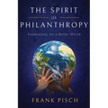 The Spirit of Philanthropy: Fundraising for a Better World - Hardcover