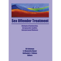 Sex Offender Treatment: Biological Dysfunction, Intrapsychic Conflict, Interpersonal Violence - Paperback