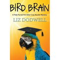 Bird Brain: A Polly Parrett Pet-Sitter Cozy Murder Mystery: Book 3 - Paperback