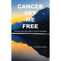 Cancer Set Me Free - Hardcover