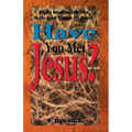 Have You Met Jesus?: Eight Studies on the Life and Times of Jesus - Paperback