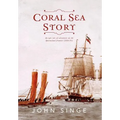 Coral Sea Story: An Epic Tale of Adventure on the Queensland Frontier (1859-70) - Hardcover