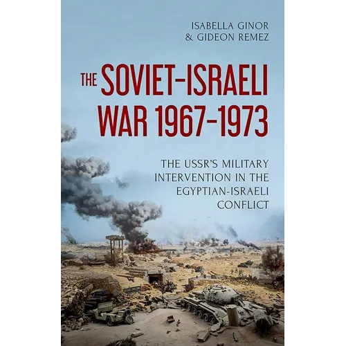 The Soviet-Israeli War, 1967-1973: The Ussr's Military Intervention in the Egyptian-Israeli Conflict - Hardcover