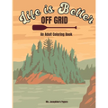 Life Is Better Off Grid - Paperback