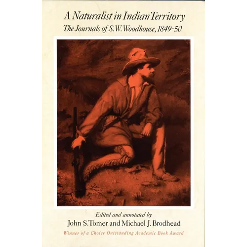 A Naturalist in Indian Territory: The Journals of S. W. Woodhouse, 1849-1850 Volume 72 - Paperback