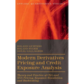 Modern Derivatives Pricing and Credit Exposure Analysis: Theory and Practice of CSA and XVA Pricing, Exposure Simulation and Backtesting - Hardcover