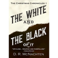 The White and the Black of It: The Christmas Chronicles: 1 - Hardcover