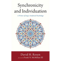 Synchronicity and Individuation: A Primer of Jung's Analytical Psychology - Hardcover