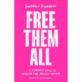 Free Them All: A Feminist Call to Abolish the Prison System - Paperback