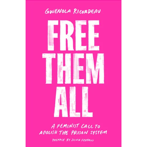 Free Them All: A Feminist Call to Abolish the Prison System - Paperback