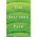 The Spacious Path: Practicing the Restful Way of Jesus in a Fragmented World - Paperback