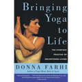Bringing Yoga to Life: The Everyday Practice of Enlightened Living - Paperback