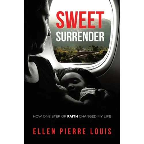 Sweet Surrender: How One Step of Faith Changed My Life - Paperback