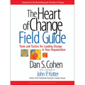 The Heart of Change Field Guide: Tools and Tactics for Leading Change in Your Organization - Paperback