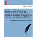The Plays of William Shakspeare, in ten volumes. With the corrections and illustrations of various commentators; notes by S. Johnson and G. Steevens. - Paperback