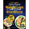 New Complete Zero Point Weight Loss Cookbook: 2000 Days of Wholesome, Budget-Friendly and Stress Free Recipes for Individuals to Gain Energy and Lose - Paperback