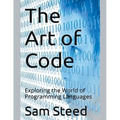 The Art of Code: Exploring the World of Programming Languages - Paperback