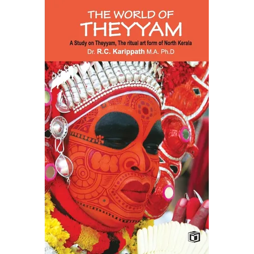 The world of Theyyam (A study on Theyyam, the ritual art form of North Kerala) - Paperback