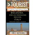 Greater Than a Tourist - Bologna, Emilia-Romagna Region, Italy: 50 Travel Tips from a Local - Paperback