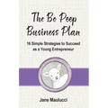 The Bo Peep Business Plan: 16 Simple Strategies to Succeed as a Young Entrepreneur - Paperback