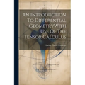 An Introduction To Differential GeometryWith Use Of The Tensor Calculus - Paperback