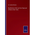 Recollections of the Last Four Popes and of Rome in their Times - Paperback