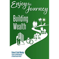 Enjoy The Journey: Building Wealth - Paperback