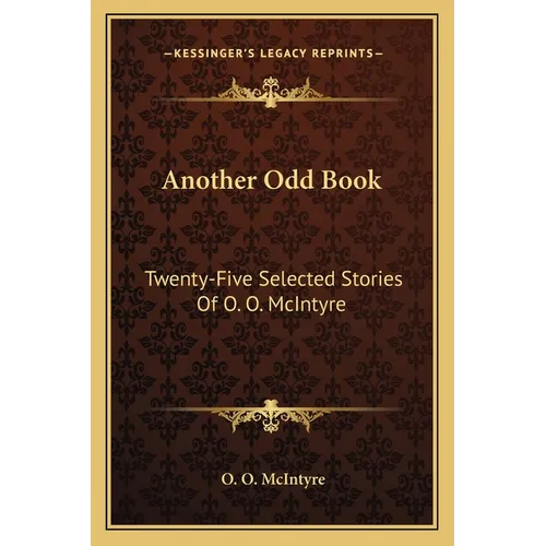 Another Odd Book: Twenty-Five Selected Stories Of O. O. McIntyre - Paperback