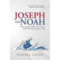 Joseph and Noah: What Ancient Wisdom Can Teach Us About Thriving In Today's World - Paperback
