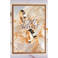 I Do...What?: An Engaging Look at the Wedding Vows, with a Discussion Guide for Pre-Marriage Counsel, Marriage Enrichment, or Small - Paperback