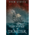 The Last Voyage of Demeter; The Terrifying Chapter from Bram Stoker's Dracula - Paperback
