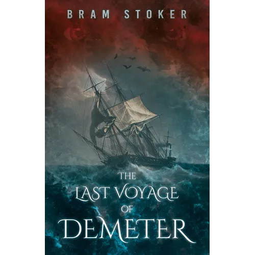 The Last Voyage of Demeter; The Terrifying Chapter from Bram Stoker's Dracula - Paperback