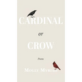 Cardinal or Crow: Poems - Hardcover