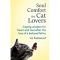 Soul Comfort for Cat Lovers: Coping Wisdom for Heart and Soul After the Loss of a Beloved Feline - Paperback